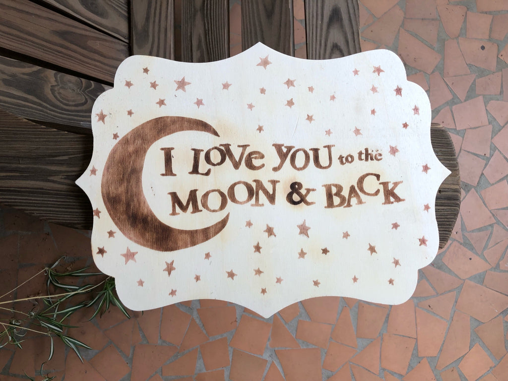 I Love You to the Moon and Back Scroll Wood Burned Sign