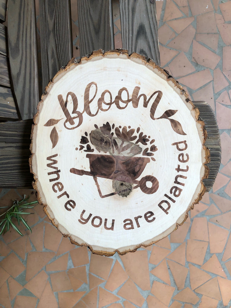Bloom Where You Are Planted Wood Burned Sign